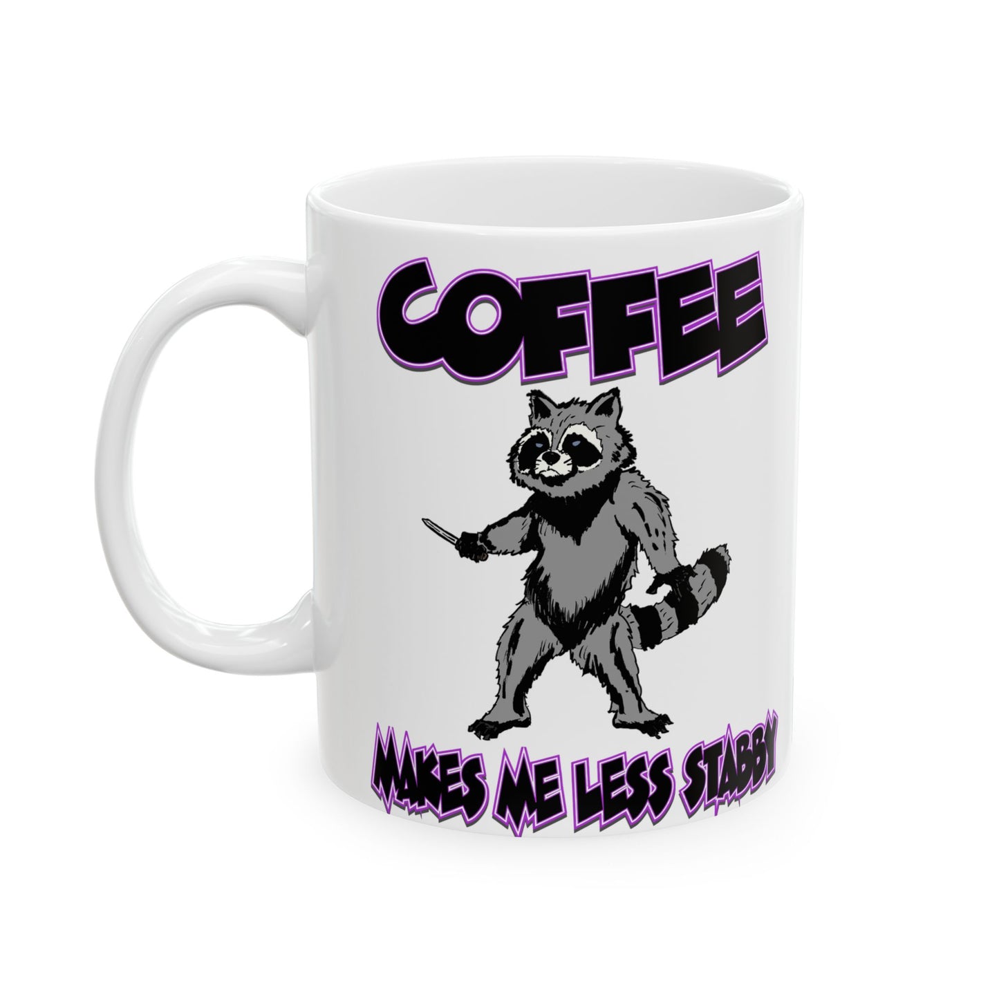 Funny Ceramic Mug - 'Coffee Makes Me Less Stabby' with Playful Racoon Design
