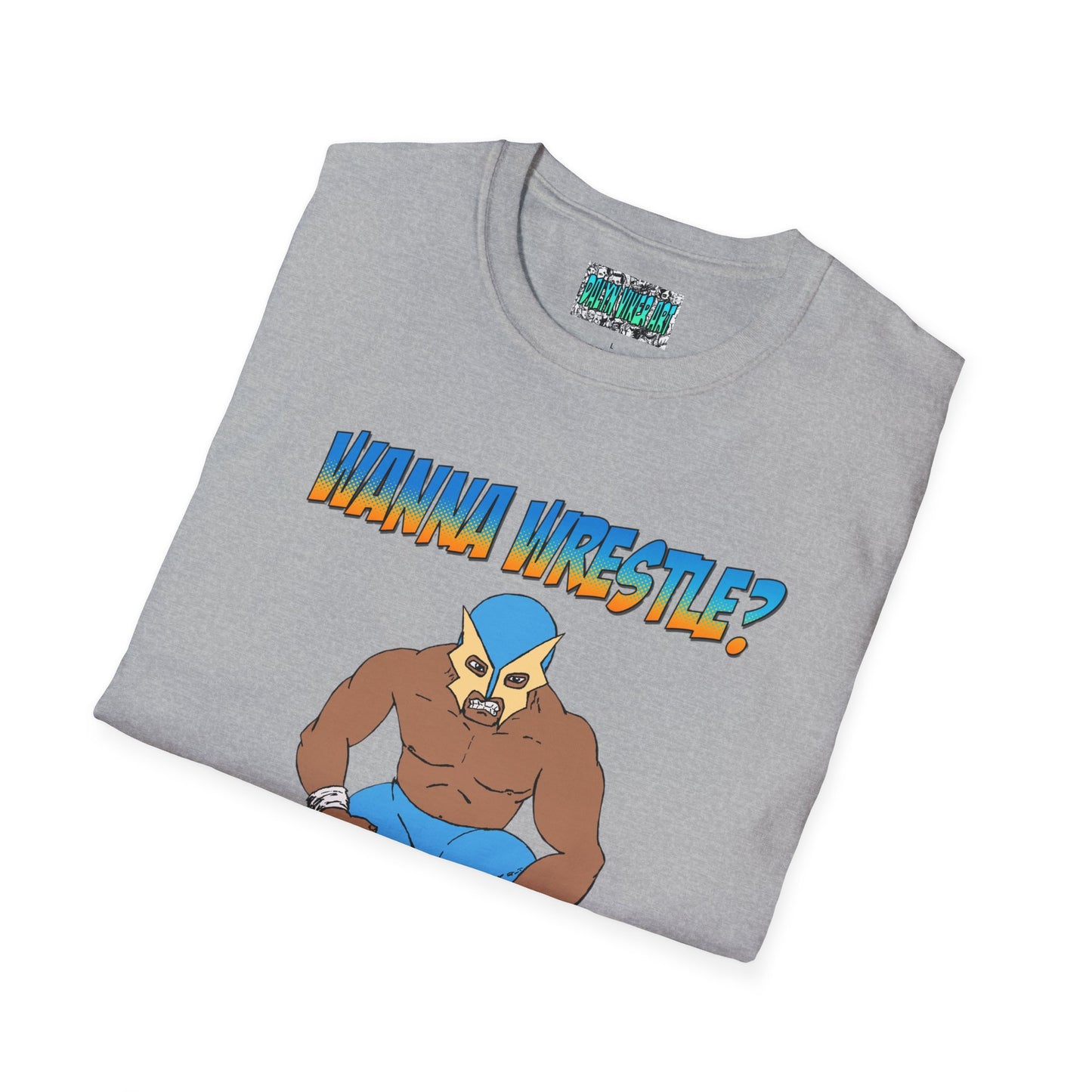 Wanna Wrestle? Unisex Softstyle T-Shirt