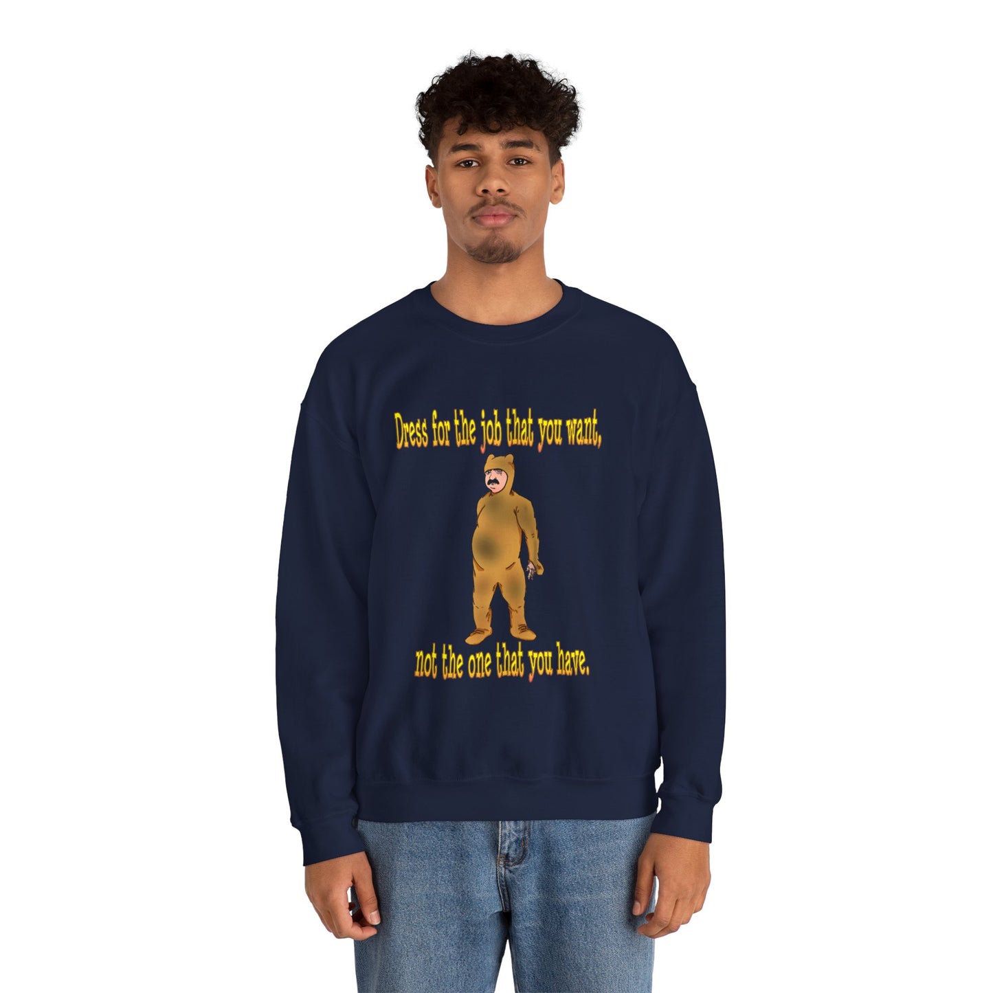 Funny Motivational Crewneck Sweatshirt - "Dress for the Job You Want" Message