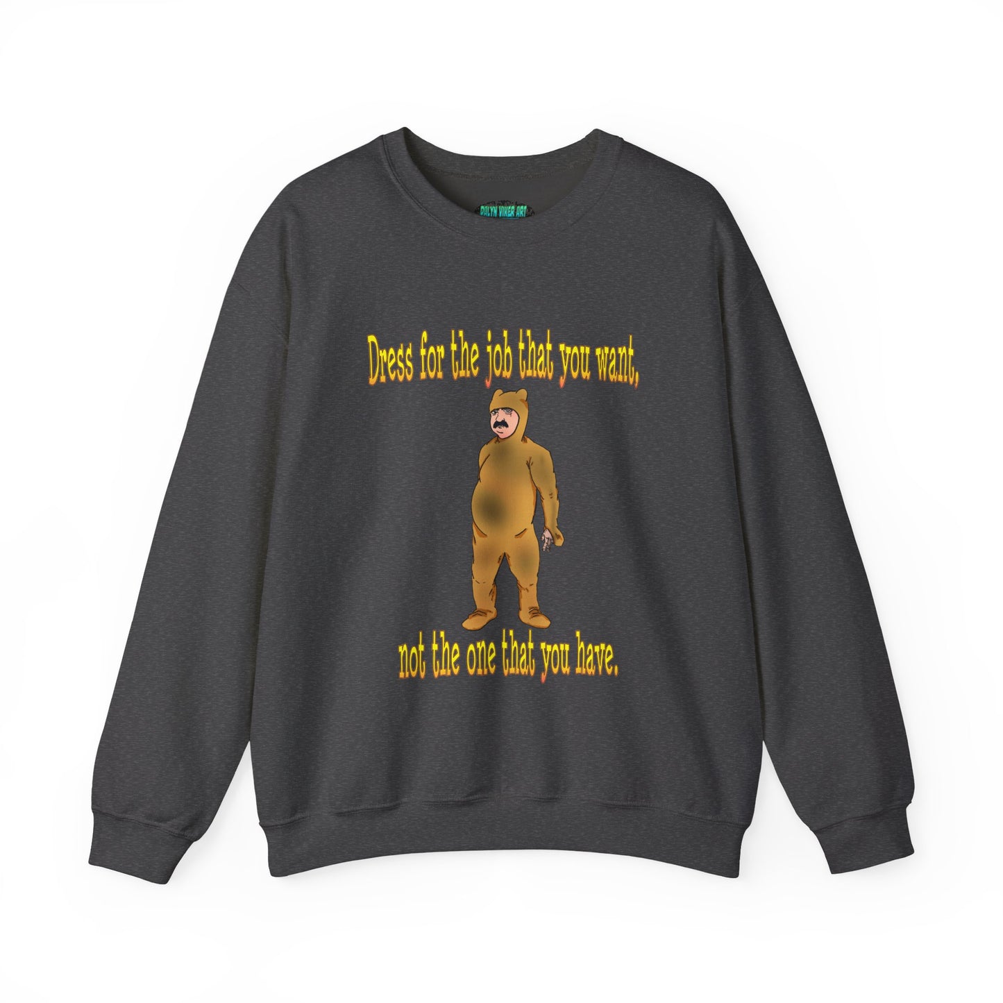 Funny Motivational Crewneck Sweatshirt - "Dress for the Job You Want" Message
