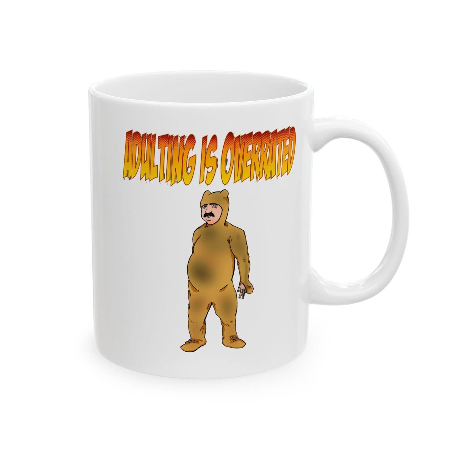 Mug - Adulting is Overrated - Man in Dirty Pajamas - 11oz, 15oz - Too Tired - Do I Have To
