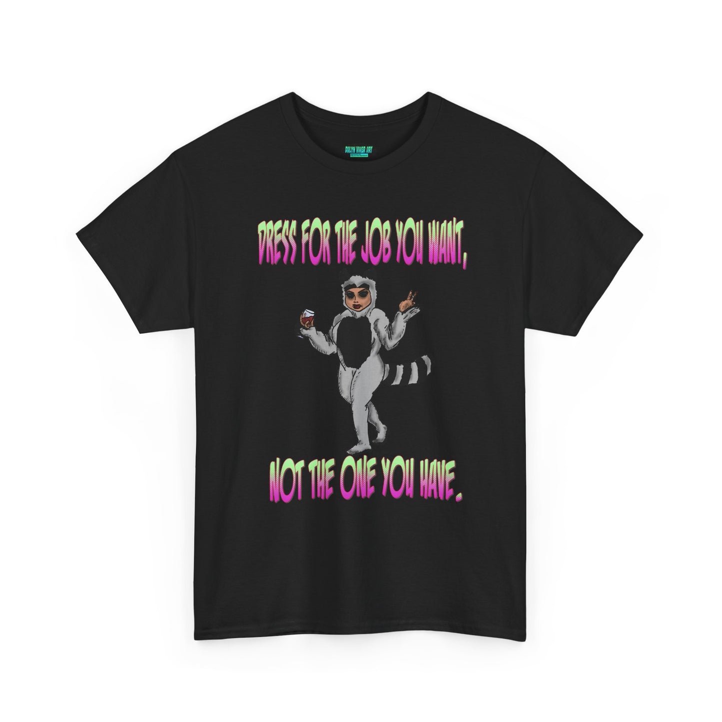 Funny Unisex Heavy Cotton Tee - "Dress for the Job You Want, Not the One You Have" T-Shirt