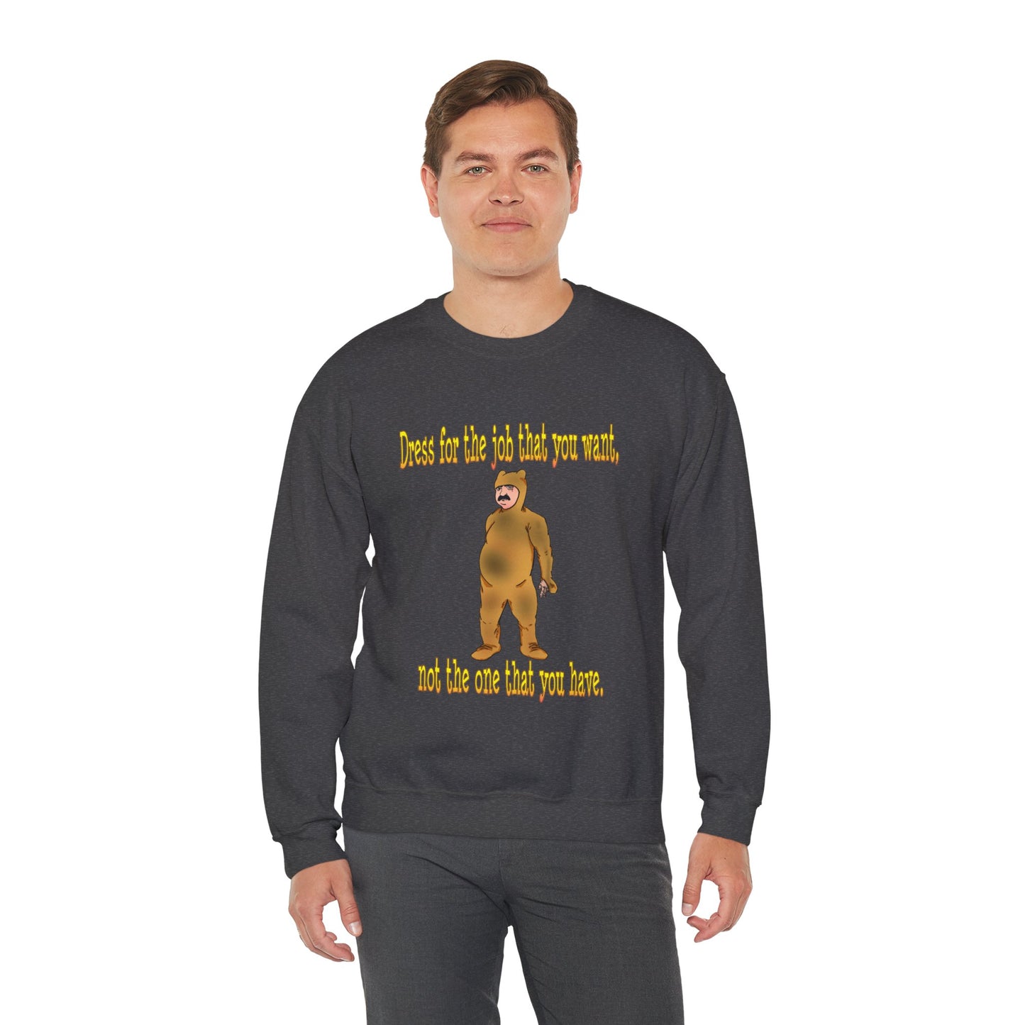 Funny Motivational Crewneck Sweatshirt - "Dress for the Job You Want" Message