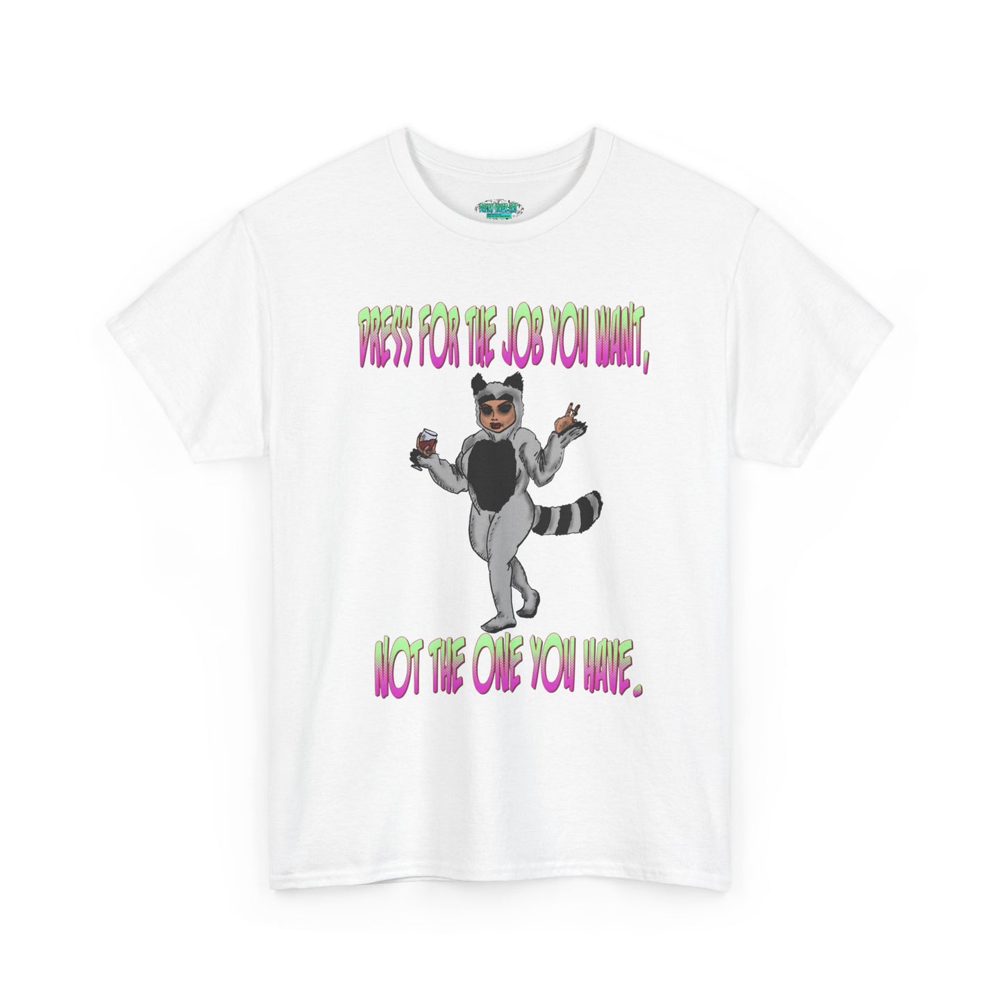 Funny Unisex Heavy Cotton Tee - "Dress for the Job You Want, Not the One You Have" T-Shirt