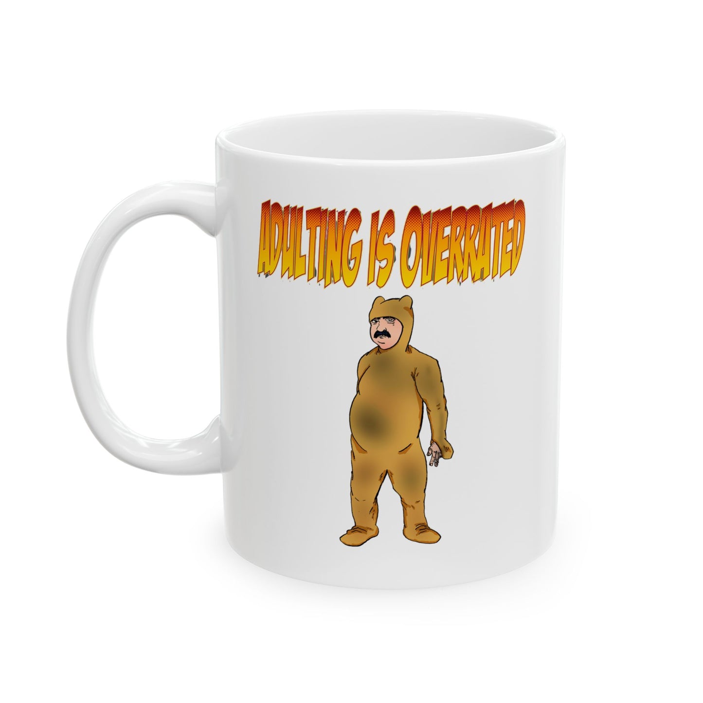 Mug - Adulting is Overrated - Man in Dirty Pajamas - 11oz, 15oz - Too Tired - Do I Have To