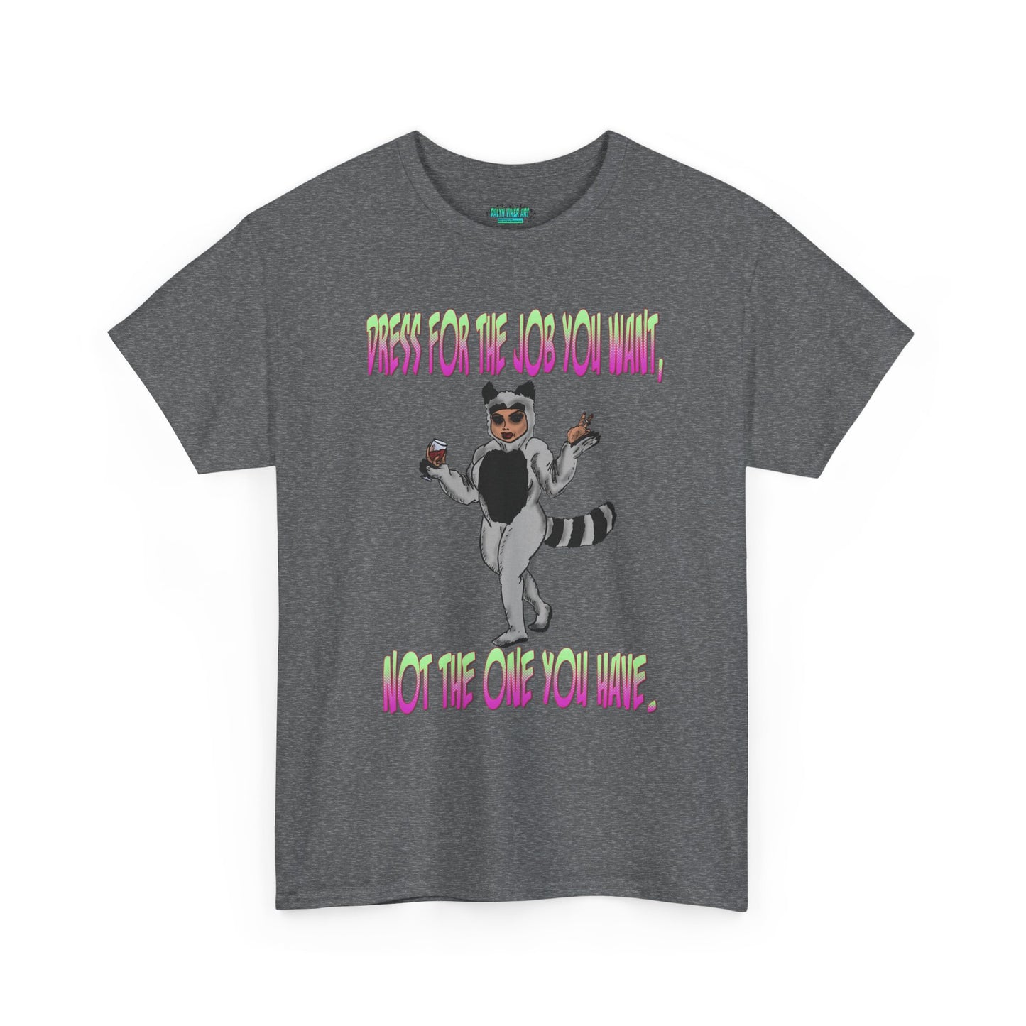 Funny Unisex Heavy Cotton Tee - "Dress for the Job You Want, Not the One You Have" T-Shirt