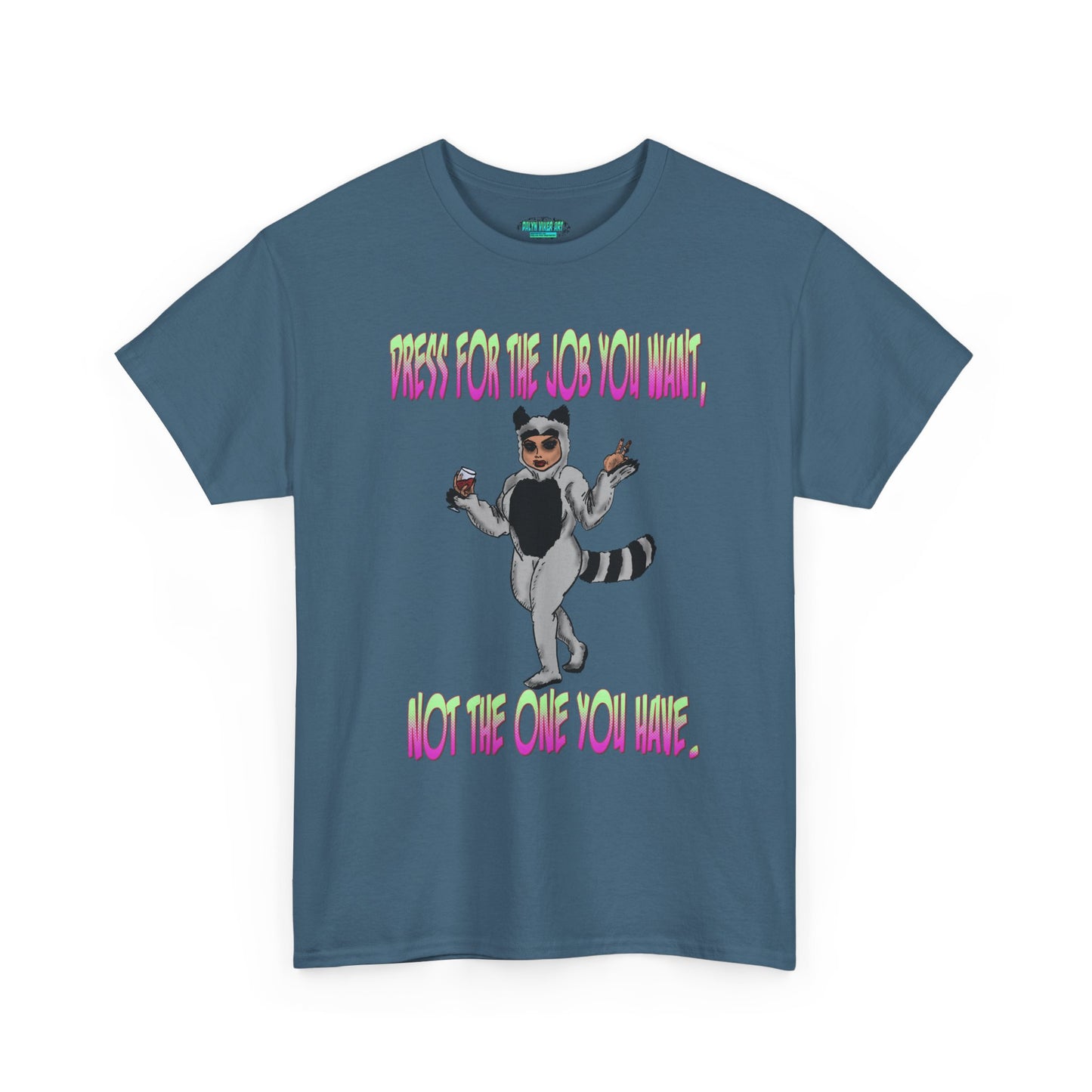 Funny Unisex Heavy Cotton Tee - "Dress for the Job You Want, Not the One You Have" T-Shirt