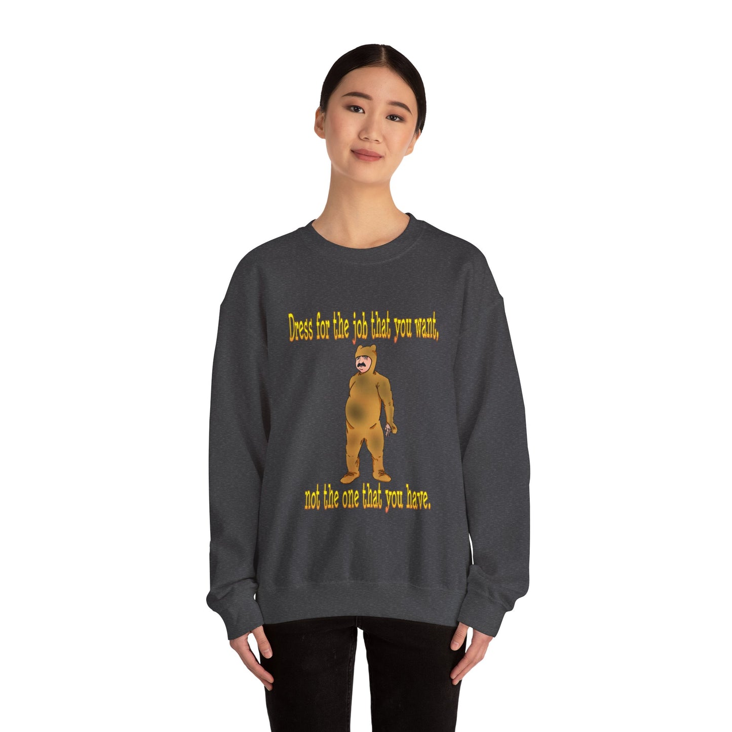 Funny Motivational Crewneck Sweatshirt - "Dress for the Job You Want" Message